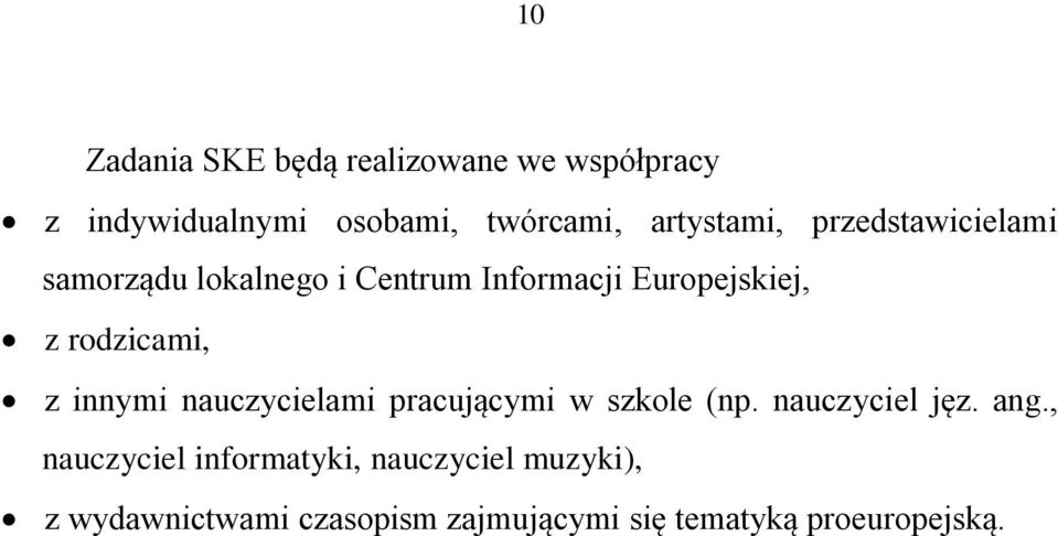 rodzicami, z innymi nauczycielami pracującymi w szkole (np. nauczyciel jęz. ang.