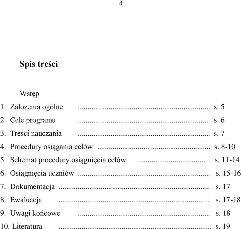 Schemat procedury osiągnięcia celów... s. 11-14 6. Osiągnięcia uczniów... s. 15-16 7.