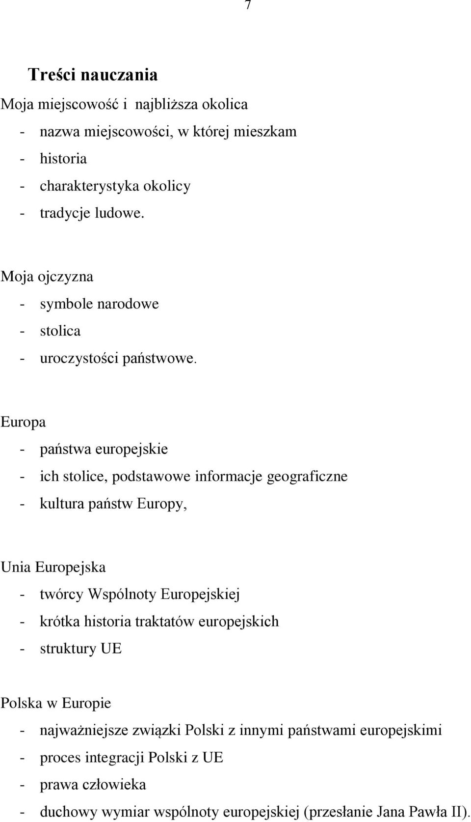 Europa - państwa europejskie - ich stolice, podstawowe informacje geograficzne - kultura państw Europy, Unia Europejska - twórcy Wspólnoty Europejskiej -