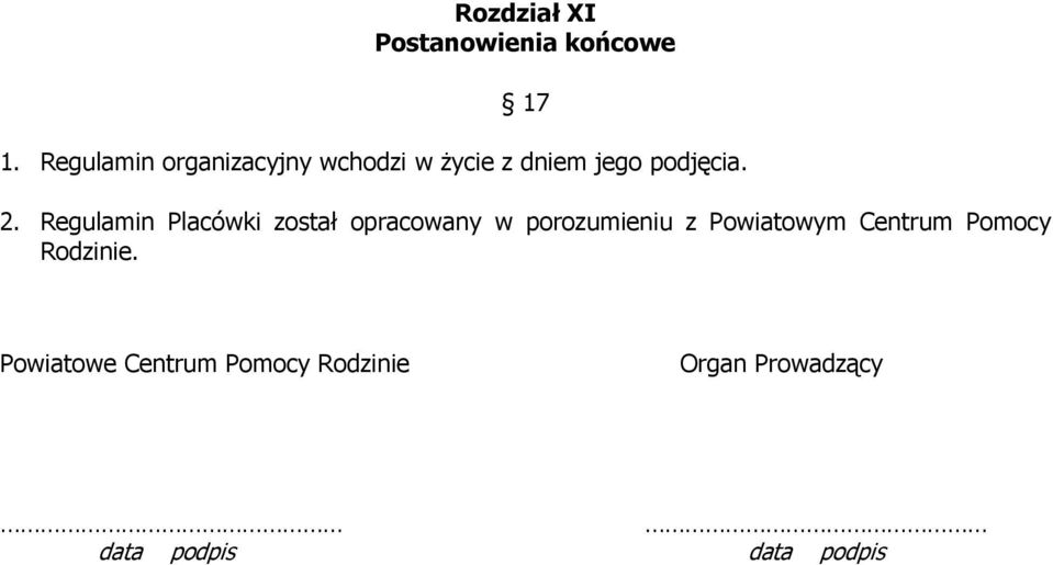 Regulamin Placówki został opracowany w porozumieniu z Powiatowym