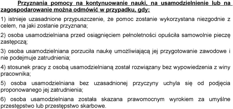 umożliwiającą jej przygotowanie zawodowe i nie podejmuje zatrudnienia; 4) stosunek pracy z osobą usamodzielnianą został rozwiązany bez wypowiedzenia z winy pracownika; 5) osoba