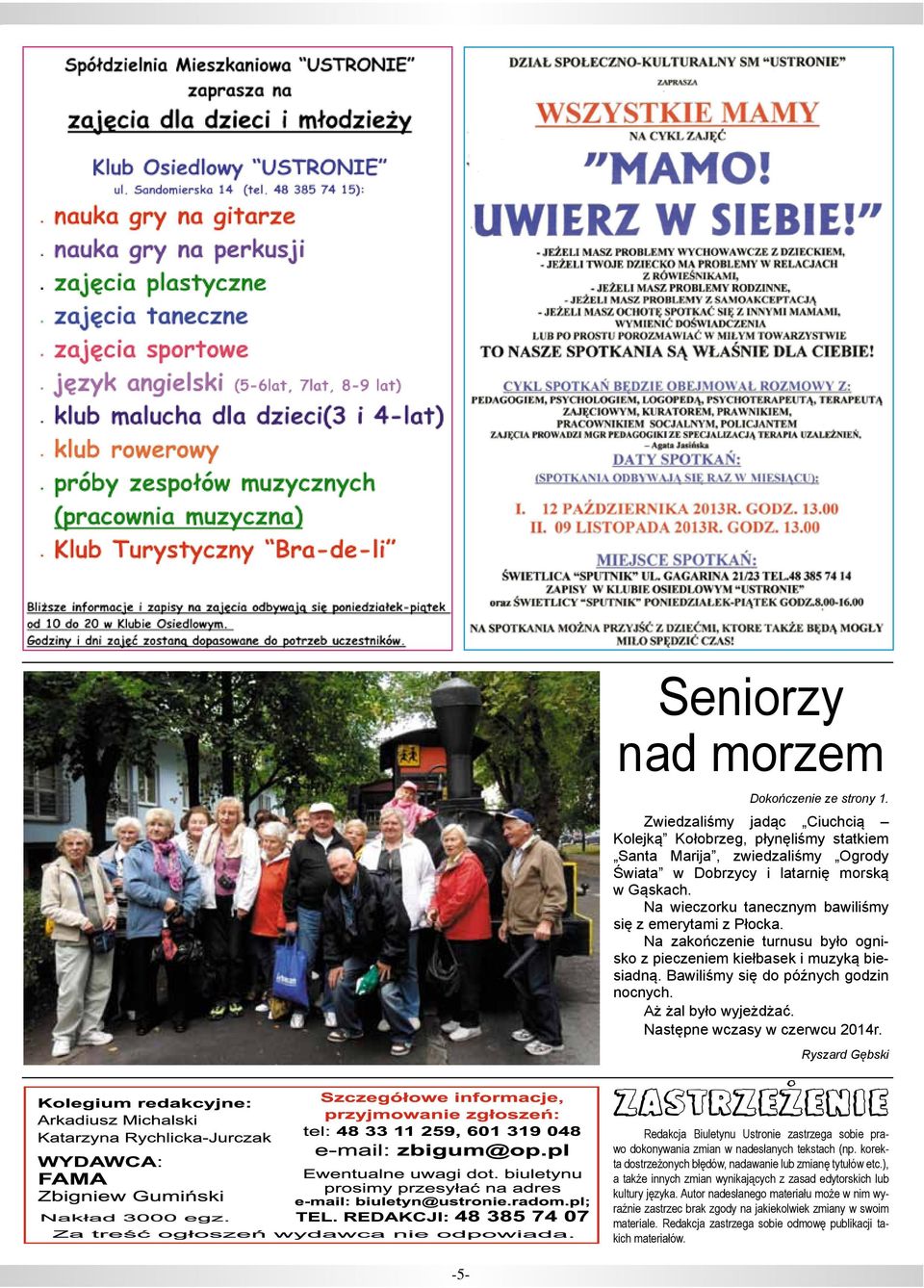 Aż żal było wyjeżdżać. Następne wczasy w czerwcu 2014r. Ryszard Gębski zastrzeżenie Redakcja Biuletynu Ustronie zastrzega sobie prawo dokonywania zmian w nadesłanych tekstach (np.