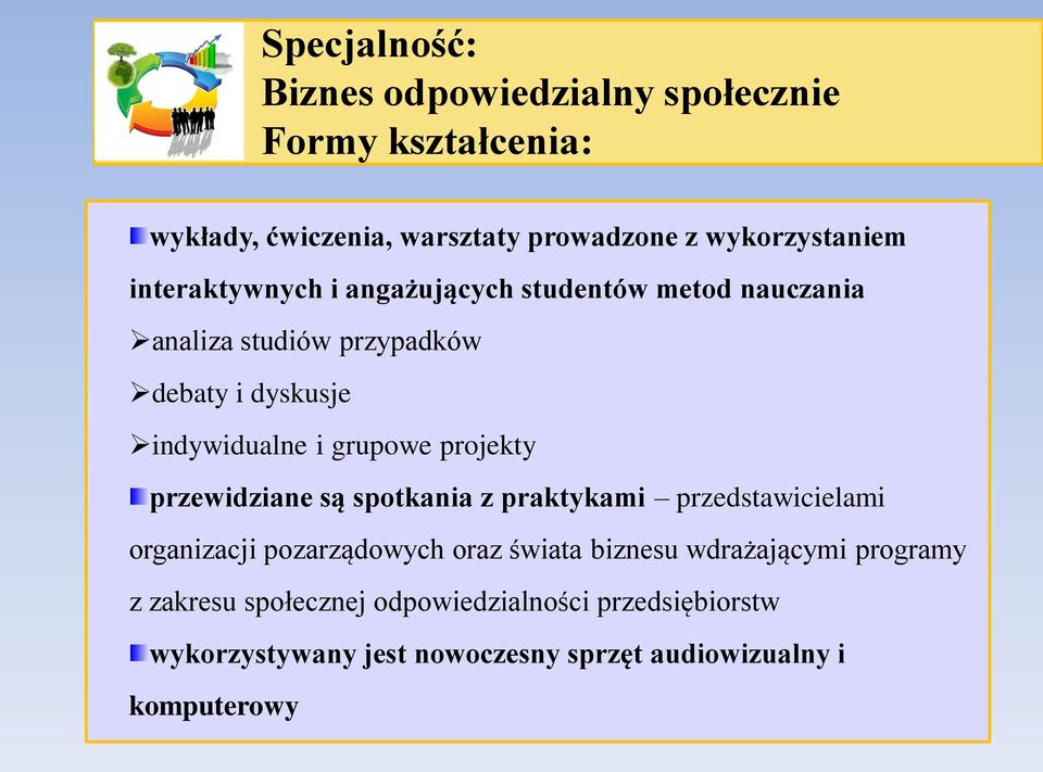 przewidziane są spotkania z praktykami przedstawicielami organizacji pozarządowych oraz świata biznesu