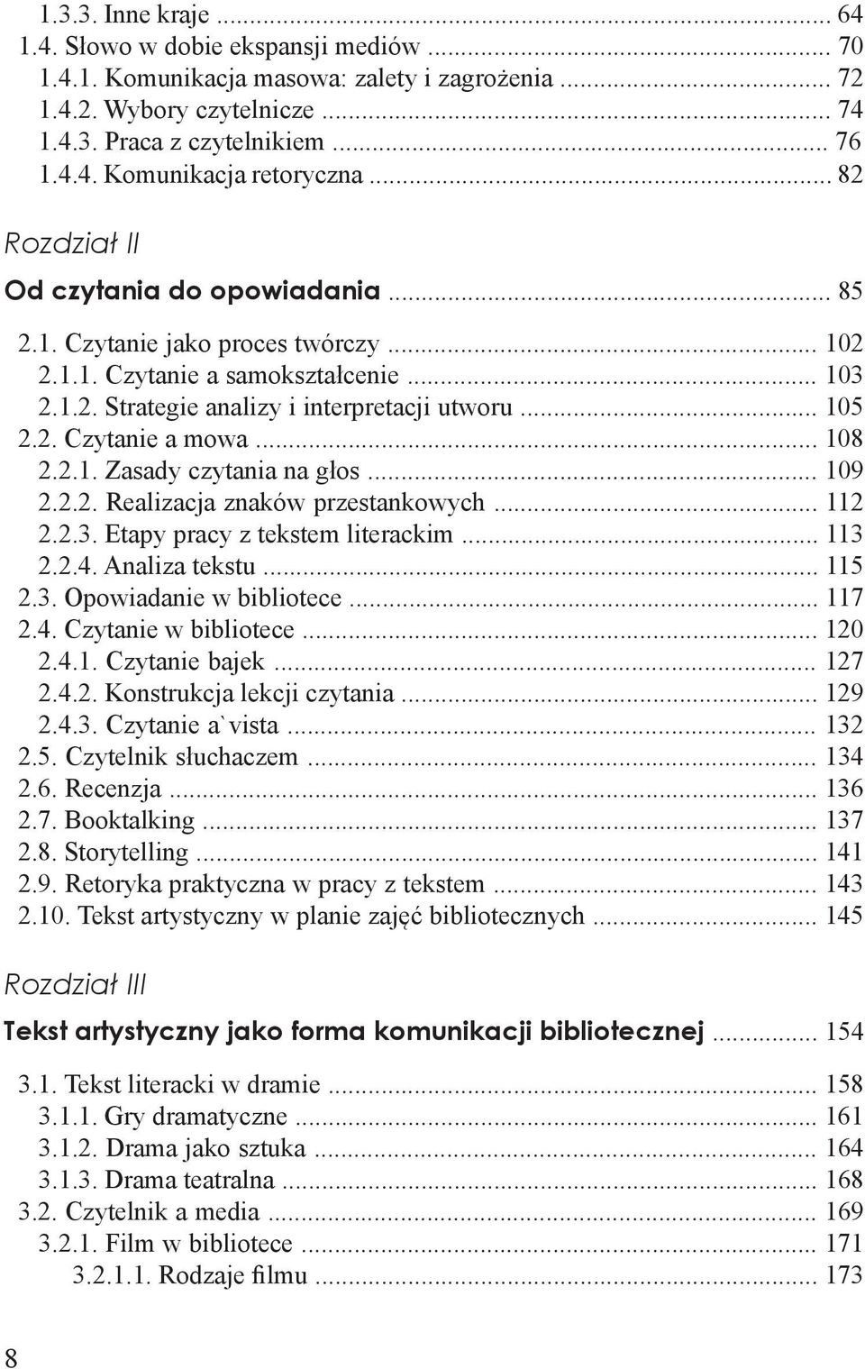 .. 108 2.2.1. Zasady czytania na głos... 109 2.2.2. Realizacja znaków przestankowych... 112 2.2.3. Etapy pracy z tekstem literackim... 113 2.2.4. Analiza tekstu... 115 2.3. Opowiadanie w bibliotece.