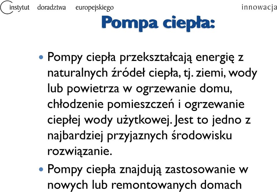 ziemi, wody lub powietrza w ogrzewanie domu, chłodzenie pomieszczeń i ogrzewanie