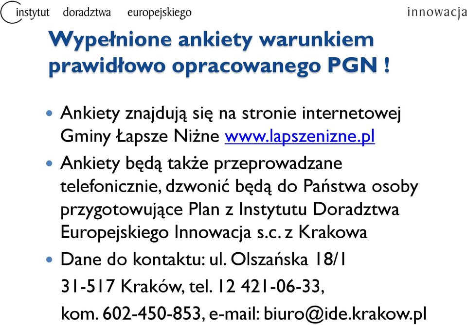 pl Ankiety będą także przeprowadzane telefonicznie, dzwonić będą do Państwa osoby przygotowujące Plan z