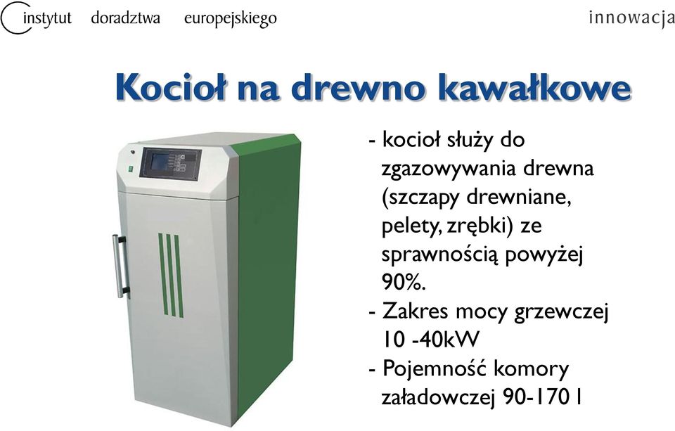 zrębki) ze sprawnością powyżej 90%.