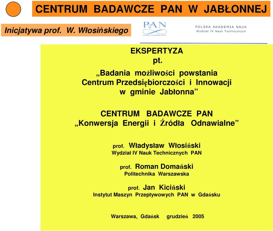 PAN Konwersja Energii i Źródła Odnawialne Władysław Włosiński prof. Wydział IV Nauk Technicznych PAN prof.