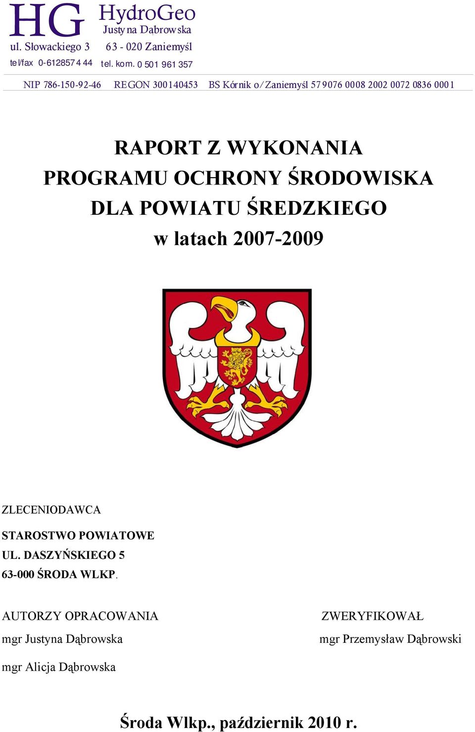 WYKONANIA PROGRAMU OCHRONY ŚRODOWISKA DLA POWIATU ŚREDZKIEGO w latach 2007-2009 ZLECENIODAWCA STAROSTWO POWIATOWE UL.