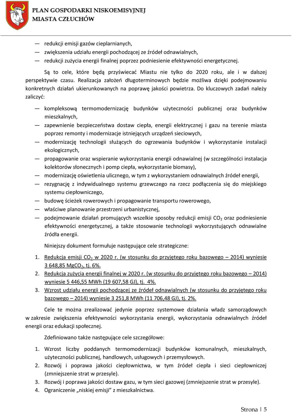 Realizacja założeń długoterminowych będzie możliwa dzięki podejmowaniu konkretnych działań ukierunkowanych na poprawę jakości powietrza.