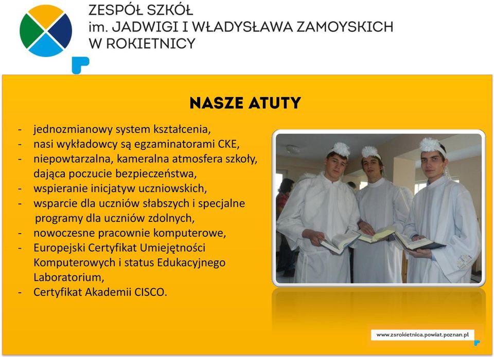 uczniów słabszych i specjalne programy dla uczniów zdolnych, - nowoczesne pracownie komputerowe, -