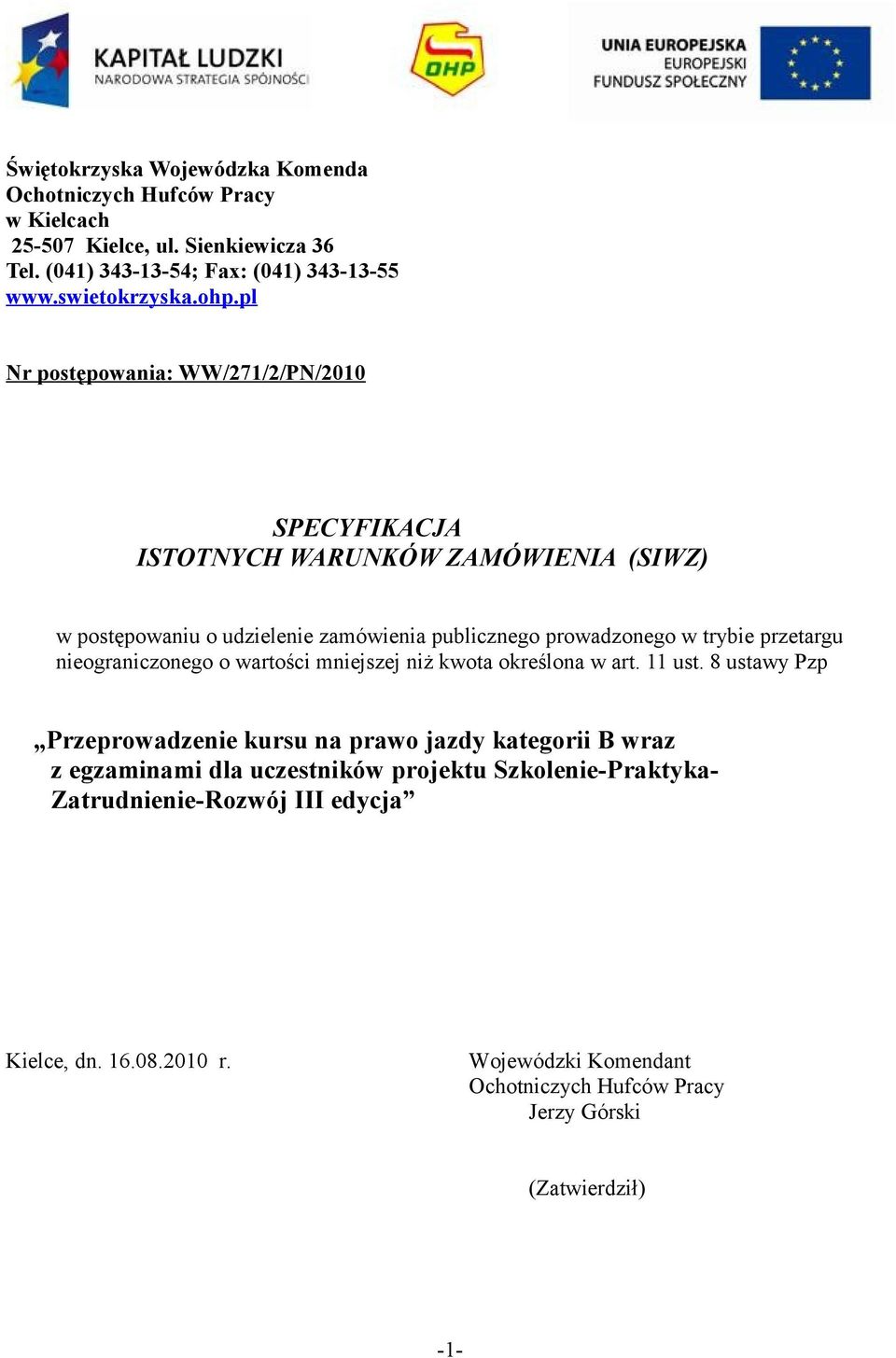 przetargu nieograniczonego o wartości mniejszej niż kwota określona w art. 11 ust.