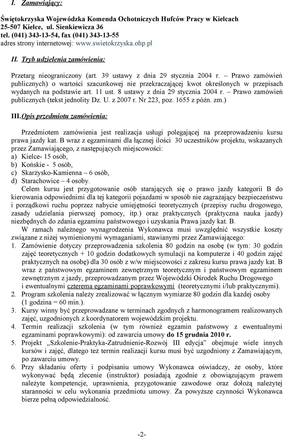 Prawo zamówień publicznych) o wartości szacunkowej nie przekraczającej kwot określonych w przepisach wydanych na podstawie art. 11 ust. 8 ustawy z dnia 29 stycznia 2004 r.