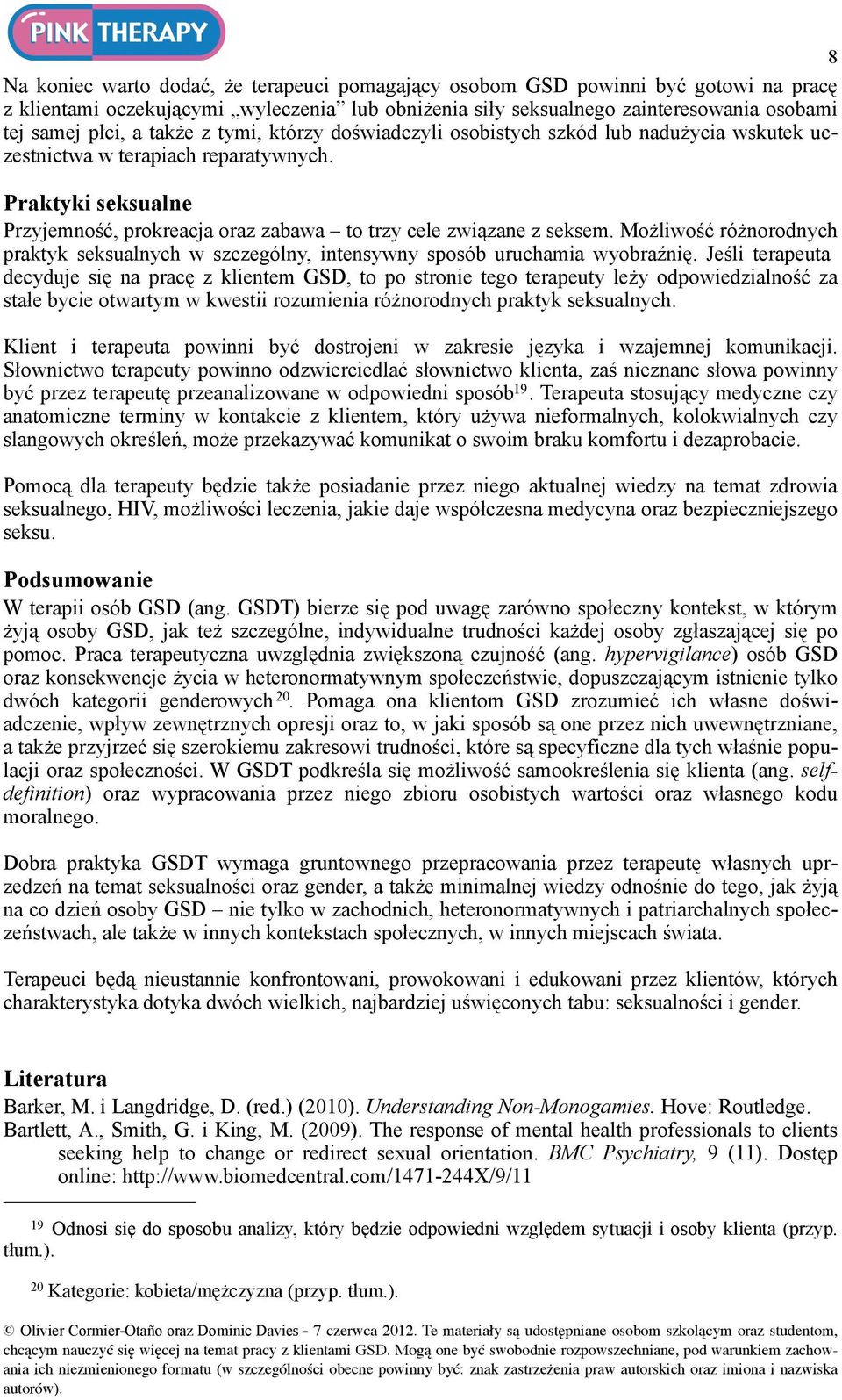 Możliwość różnorodnych praktyk seksualnych w szczególny, intensywny sposób uruchamia wyobraźnię.