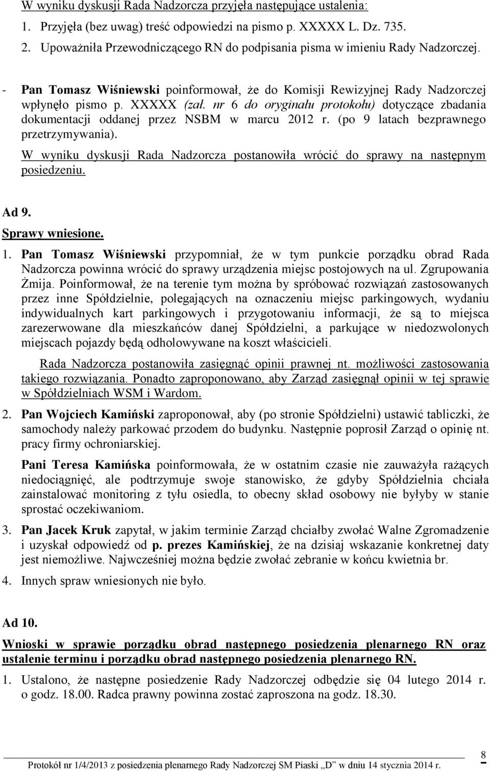 nr 6 do oryginału protokołu) dotyczące zbadania dokumentacji oddanej przez NSBM w marcu 2012 r. (po 9 latach bezprawnego przetrzymywania).
