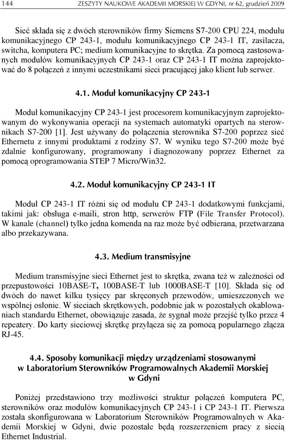 Za pomocą zastosowanych modułów komunikacyjnych CP 243-1 