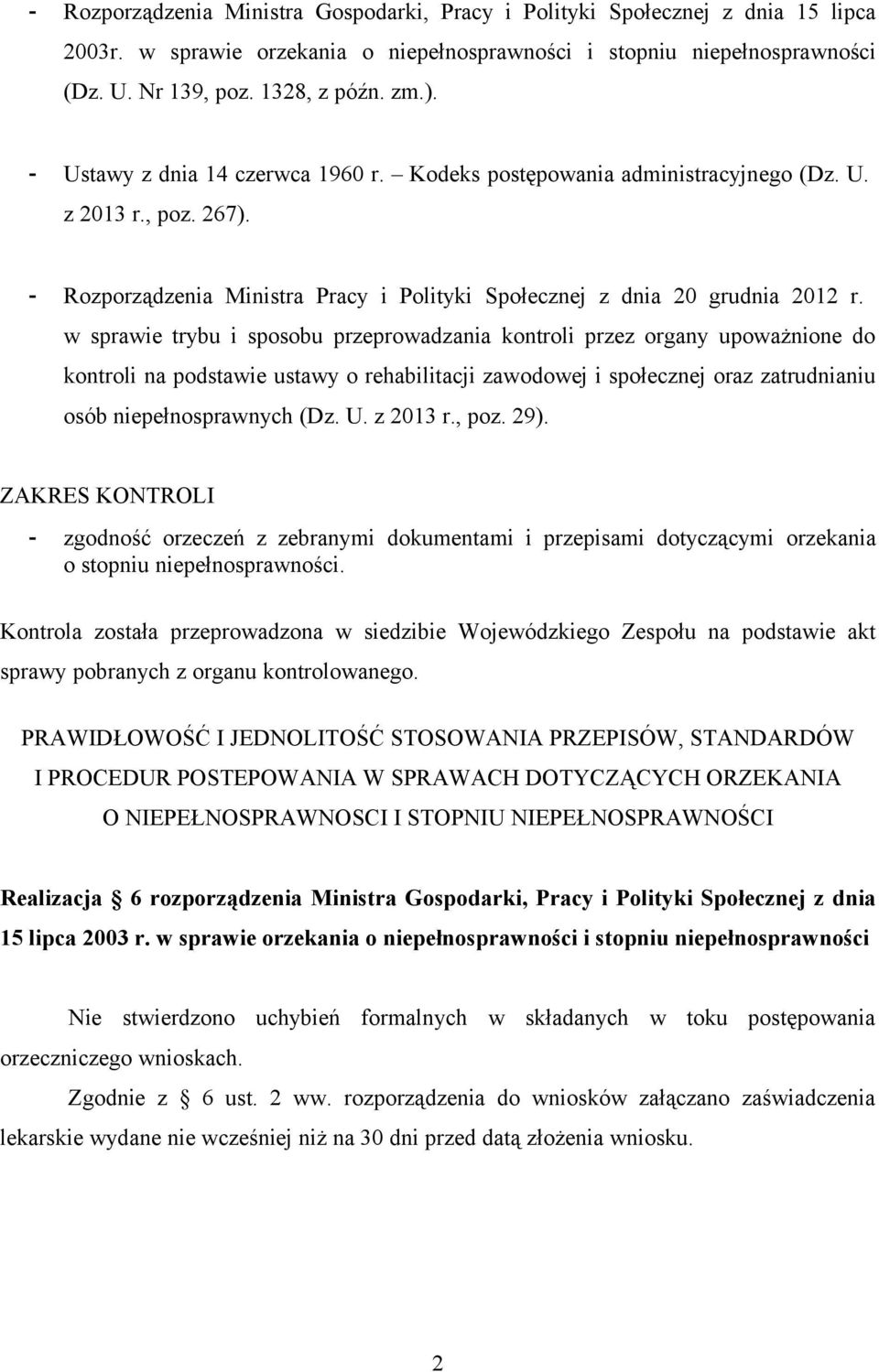 w sprawie trybu i sposobu przeprowadzania kontroli przez organy upoważnione do kontroli na podstawie ustawy o rehabilitacji zawodowej i społecznej oraz zatrudnianiu osób niepełnosprawnych (Dz. U.