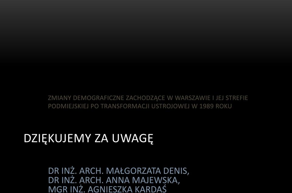 1989 ROKU DZIĘKUJEMY ZA UWAGĘ DR INŻ. ARCH.