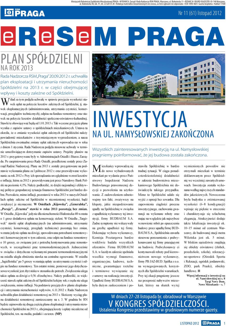 22 620 53 28 Redakcja materiałów niezamówionych nie zwraca, za treść ogłoszeń nie odpowiada issn 1898-4681 Gazeta bezpłatna Nakład 17500 Nr 11 (61) plan spółdzielni Na Rok 2013 Rada Nadzorcza RSM