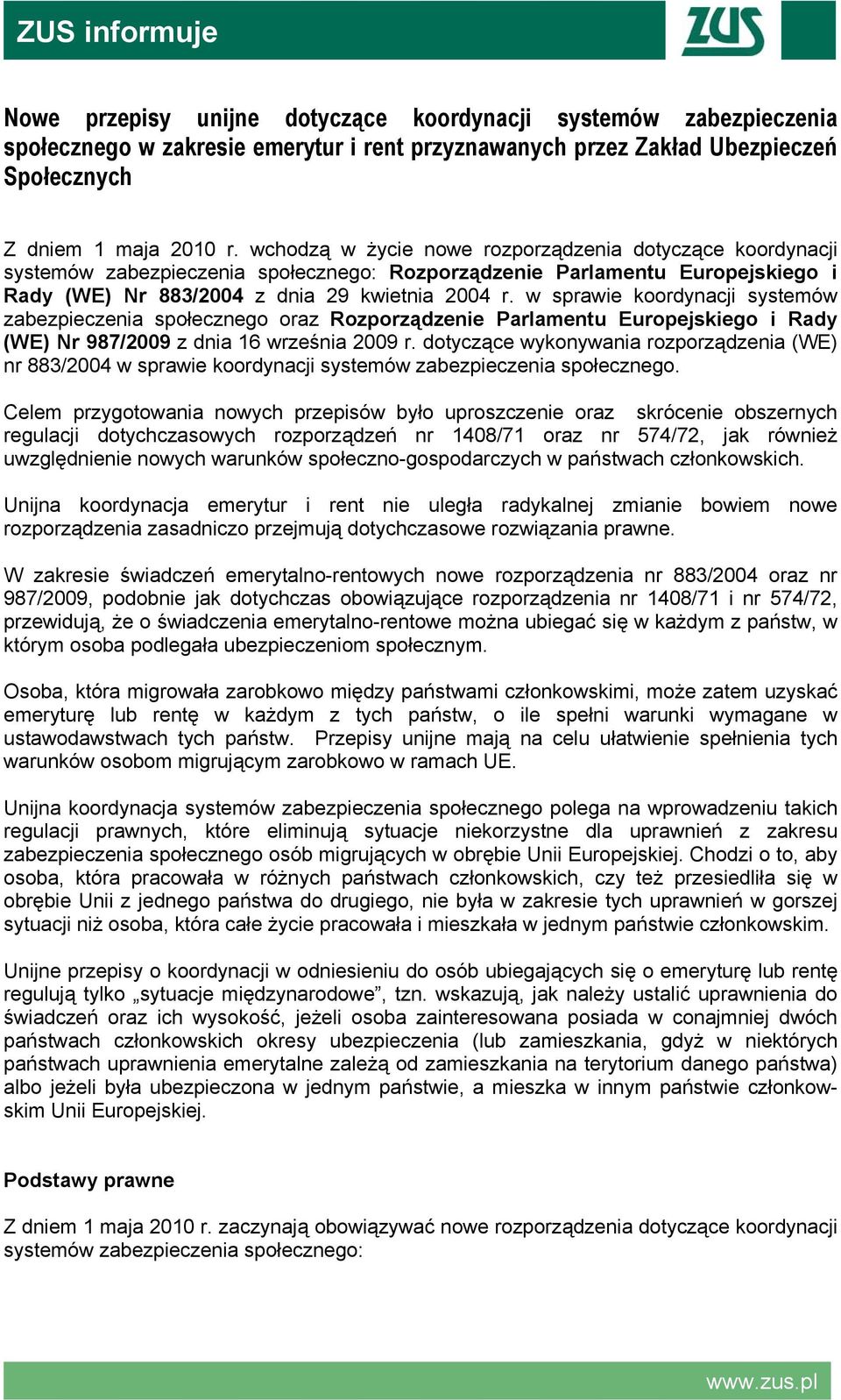 w sprawie koordynacji systemów zabezpieczenia społecznego oraz Rozporządzenie Parlamentu Europejskiego i Rady (WE) Nr 987/2009 z dnia 16 września 2009 r.