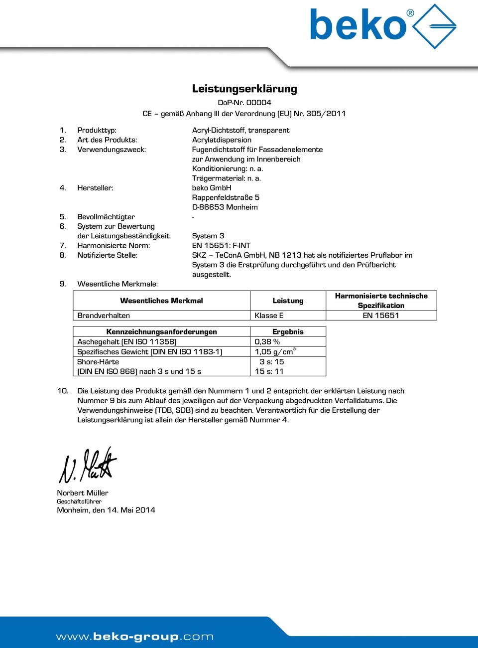 System zur Bewertung der Leistungsbeständigkeit: System 3 7. Harmonisierte Norm: EN 15651: F-INT 8.