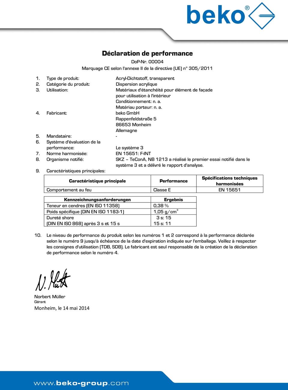Système d'évaluation de la performance: Le système 3 7. Norme harmonisée: EN 15651: F-INT 8.