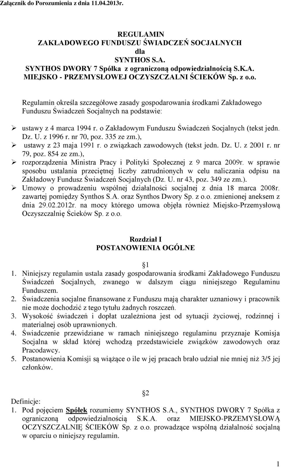 o Zakładowym Funduszu Świadczeń Socjalnych (tekst jedn. Dz. U. z 1996 r. nr 70, poz. 335 ze zm.), ustawy z 23 maja 1991 r. o związkach zawodowych (tekst jedn. Dz. U. z 2001 r. nr 79, poz. 854 ze zm.