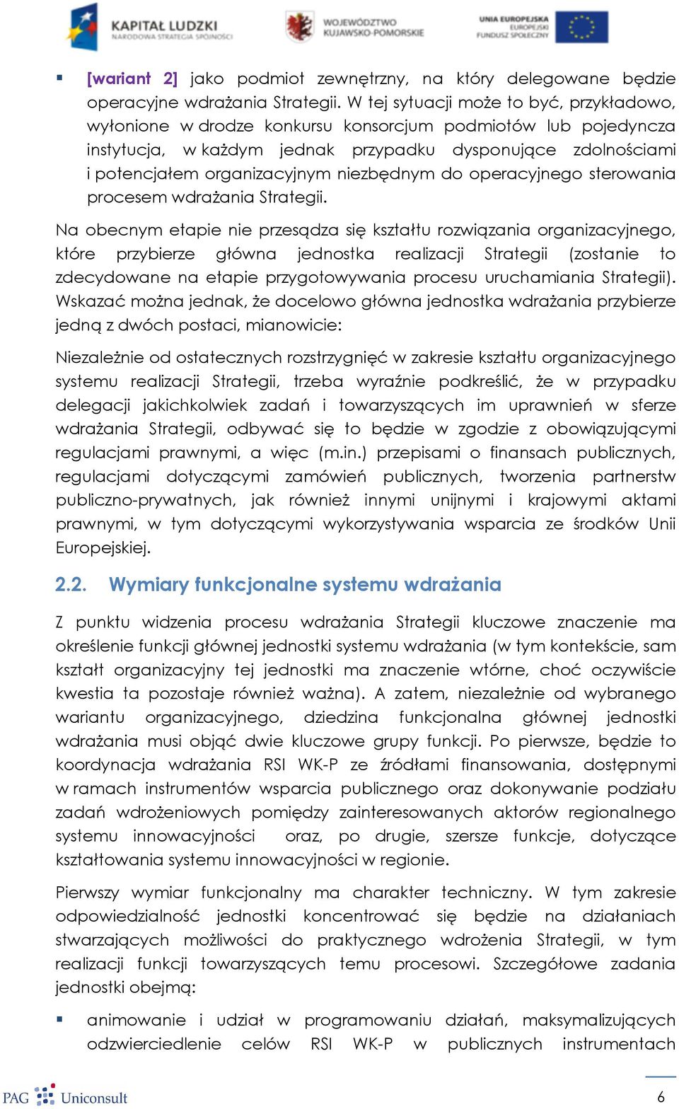 niezbędnym do operacyjnego sterowania procesem wdrażania Strategii.