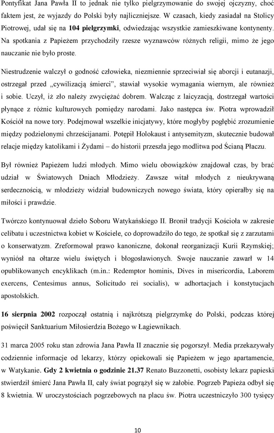 Na spotkania z Papieżem przychodziły rzesze wyznawców różnych religii, mimo że jego nauczanie nie było proste.