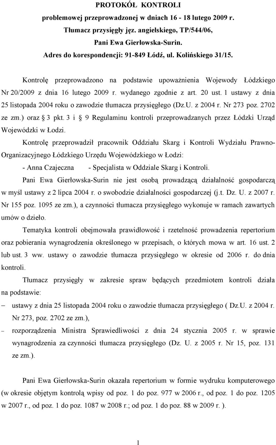 1 ustawy z dnia 25 listopada 2004 roku o zawodzie tłumacza przysięgłego (Dz.U. z 2004 r. Nr 273 poz. 2702 ze zm.) oraz 3 pkt.