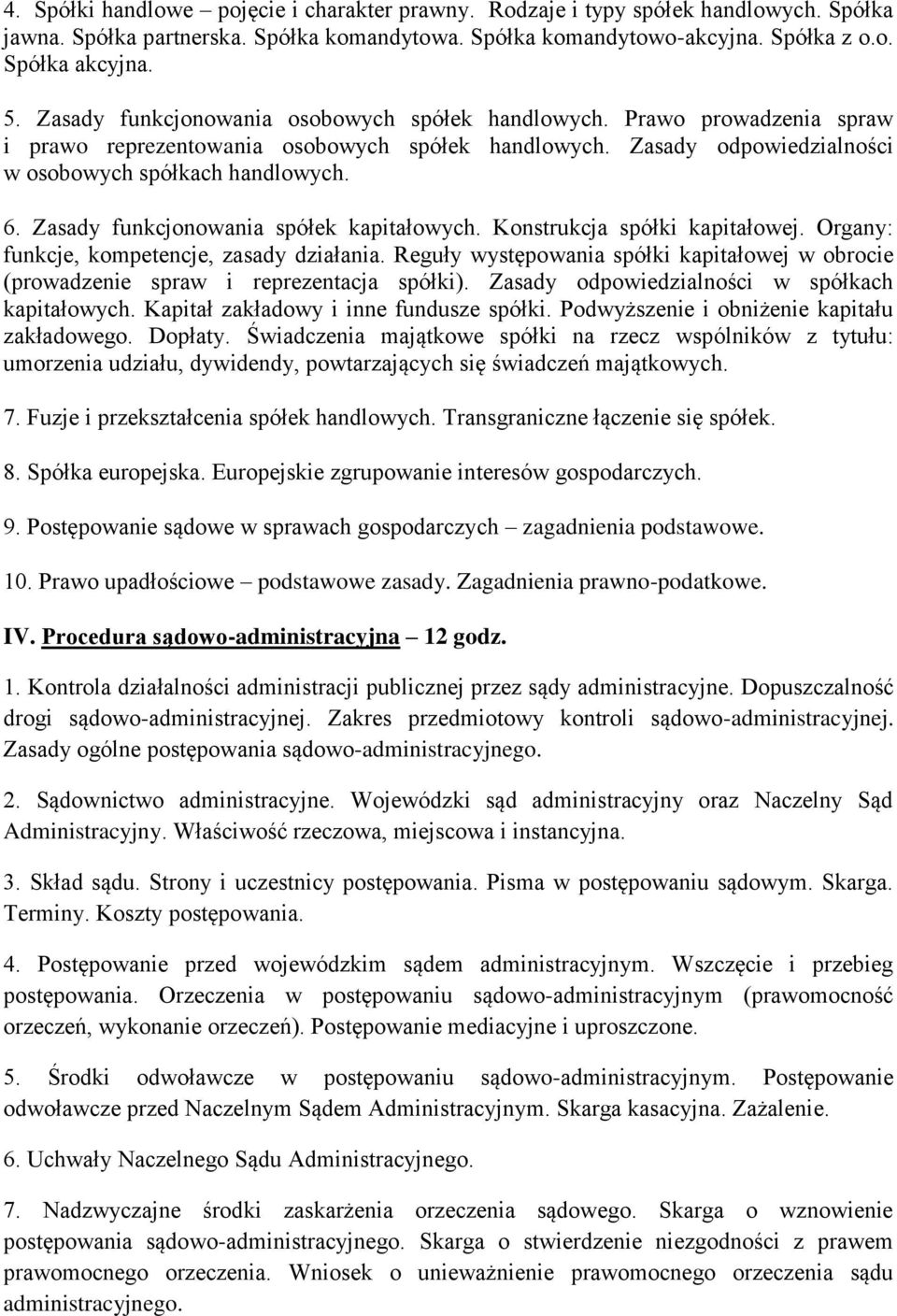 Zasady funkcjonowania spółek kapitałowych. Konstrukcja spółki kapitałowej. Organy: funkcje, kompetencje, zasady działania.