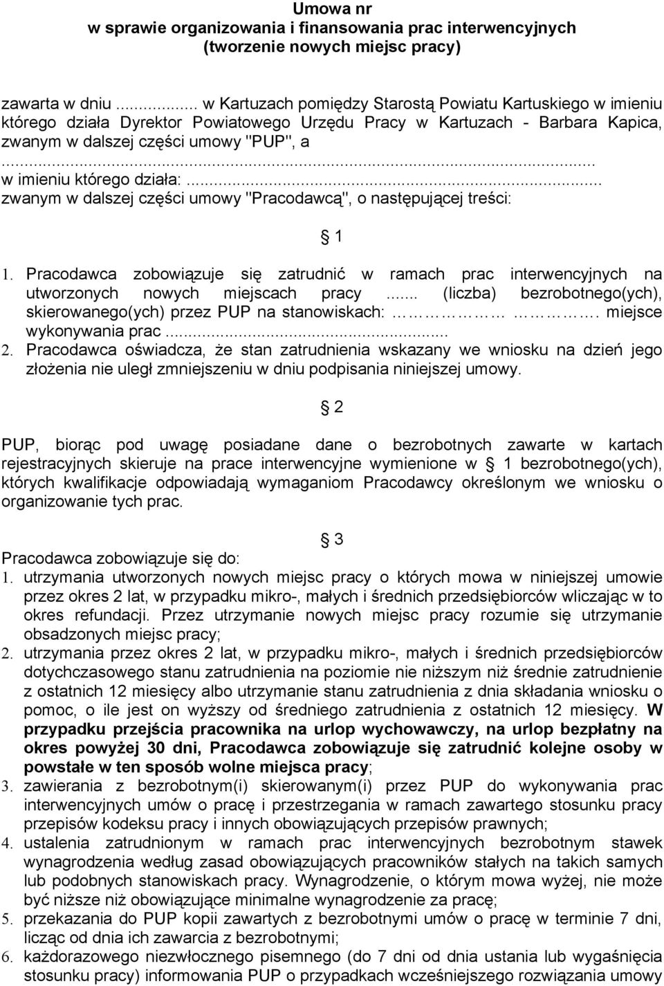 .. w imieniu którego działa:... zwanym w dalszej części umowy "Pracodawcą", o następującej treści: 1 1.