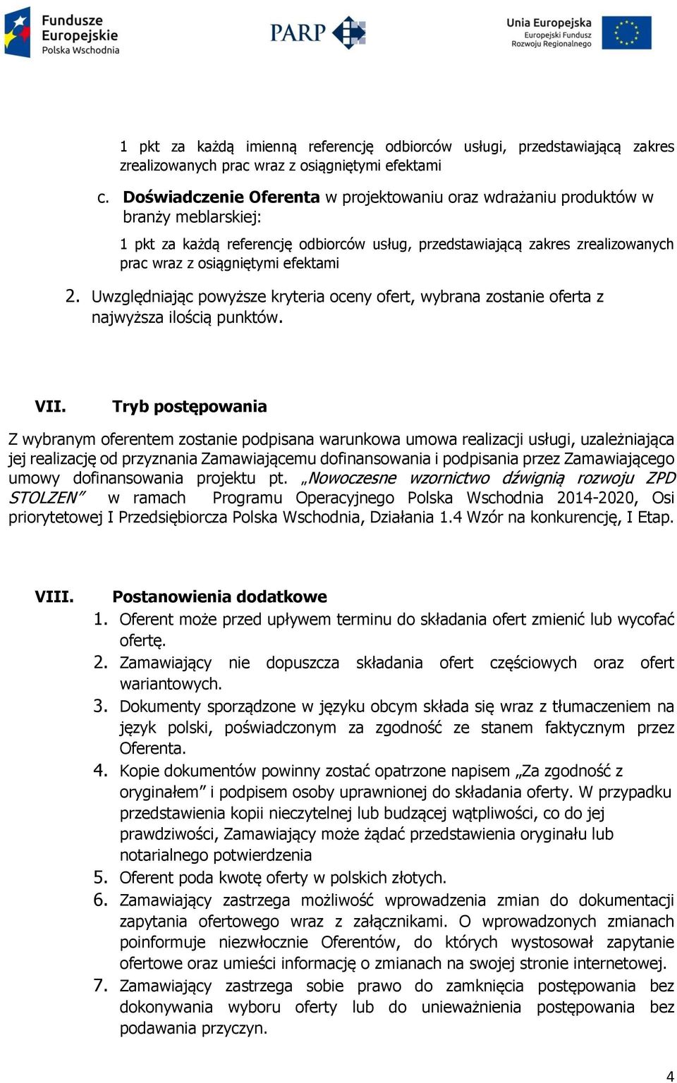 efektami 2. Uwzględniając powyższe kryteria oceny ofert, wybrana zostanie oferta z najwyższa ilością punktów. VII.