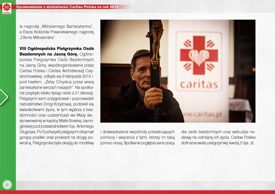 Ogólnopolska Pielgrzymka Osób Bezdomnych na Jasną Górę, współorganizowana przez Caritas Polska i Caritas Archidiecezji Częstochowskiej, odbyła się 9 listopada 2013 r.