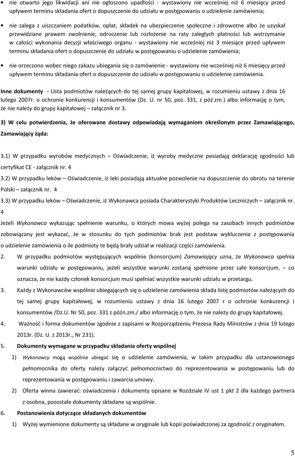 płatności lub wstrzymanie w całości wykonania decyzji właściwego organu - wystawiony nie wcześniej niż 3 miesiące przed upływem terminu składania ofert o dopuszczenie do udziału w postępowaniu o