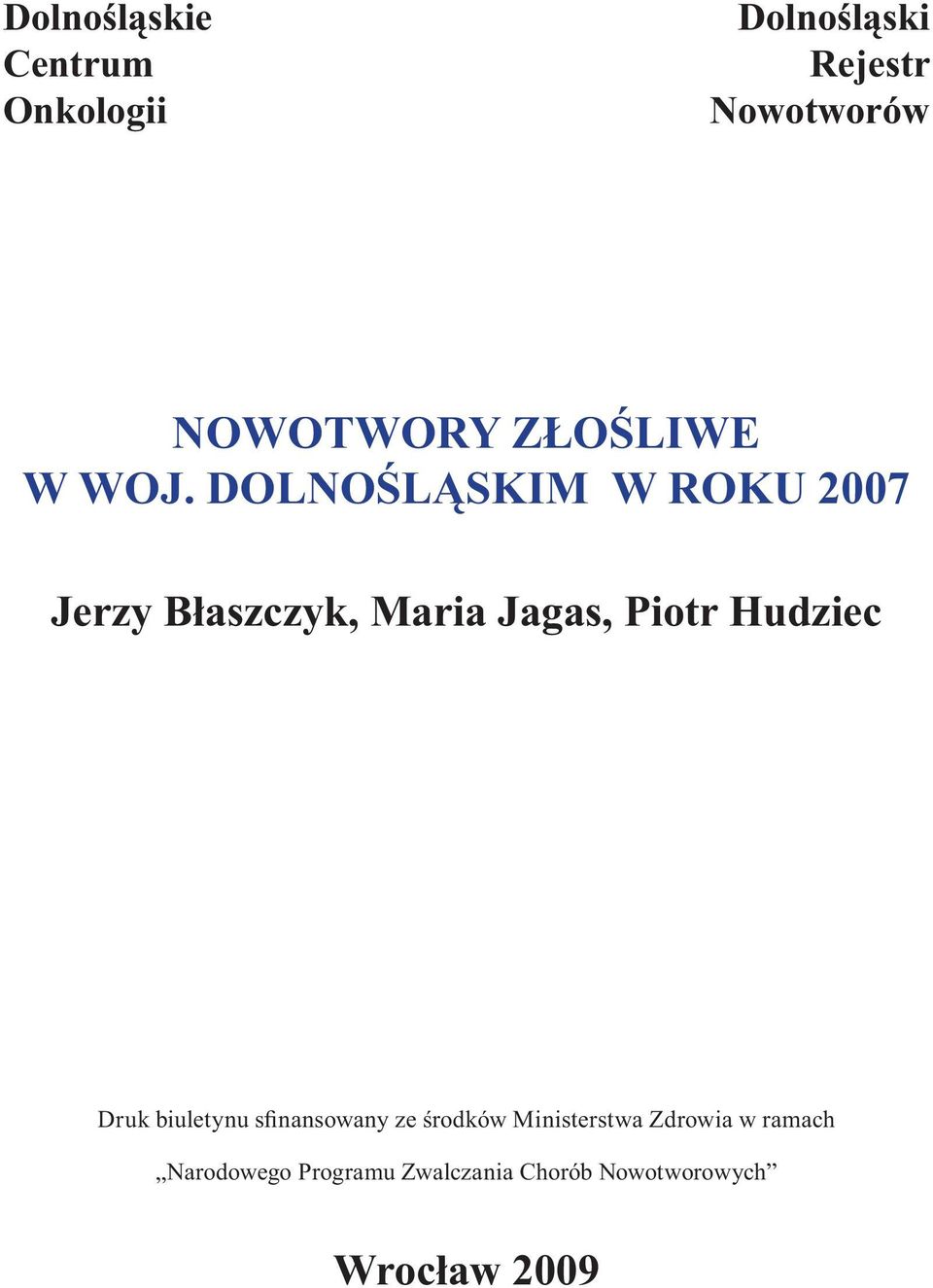 DOLNOŚLĄSKIM W ROKU 2007 Jerzy Błaszczyk, Maria Jagas, Piotr Hudziec