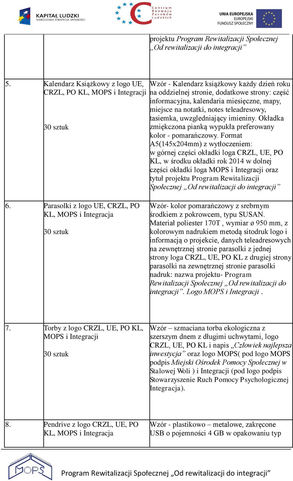 miejsce na notatki, notes teleadresowy, tasiemka, uwzgledniający imieniny. Okładka zmiękczona pianką wypukła preferowany kolor - pomarańczowy.