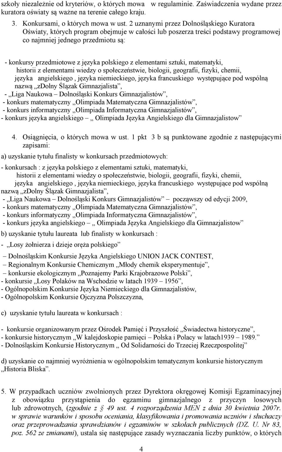 polskiego z elementami sztuki, matematyki, historii z elementami wiedzy o społeczeństwie, biologii, geografii, fizyki, chemii, języka angielskiego, języka niemieckiego, języka francuskiego