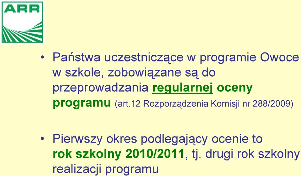 12 Rozporządzenia Komisji nr 288/2009) Pierwszy okres