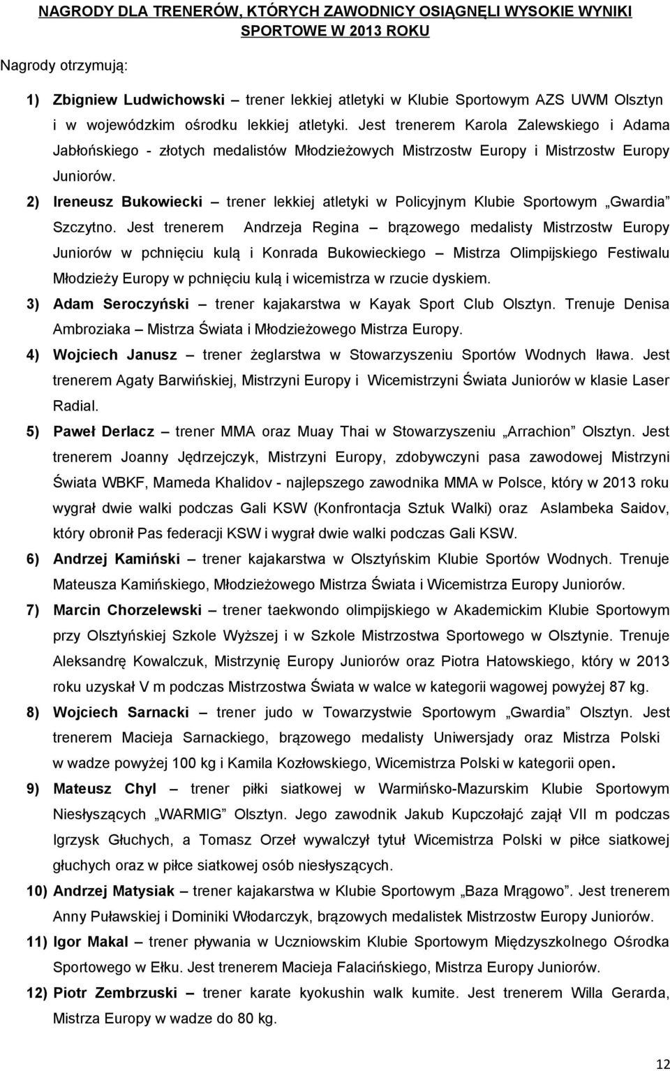 2) Ireneusz Bukowiecki trener lekkiej atletyki w Policyjnym Klubie Sportowym Gwardia Szczytno.