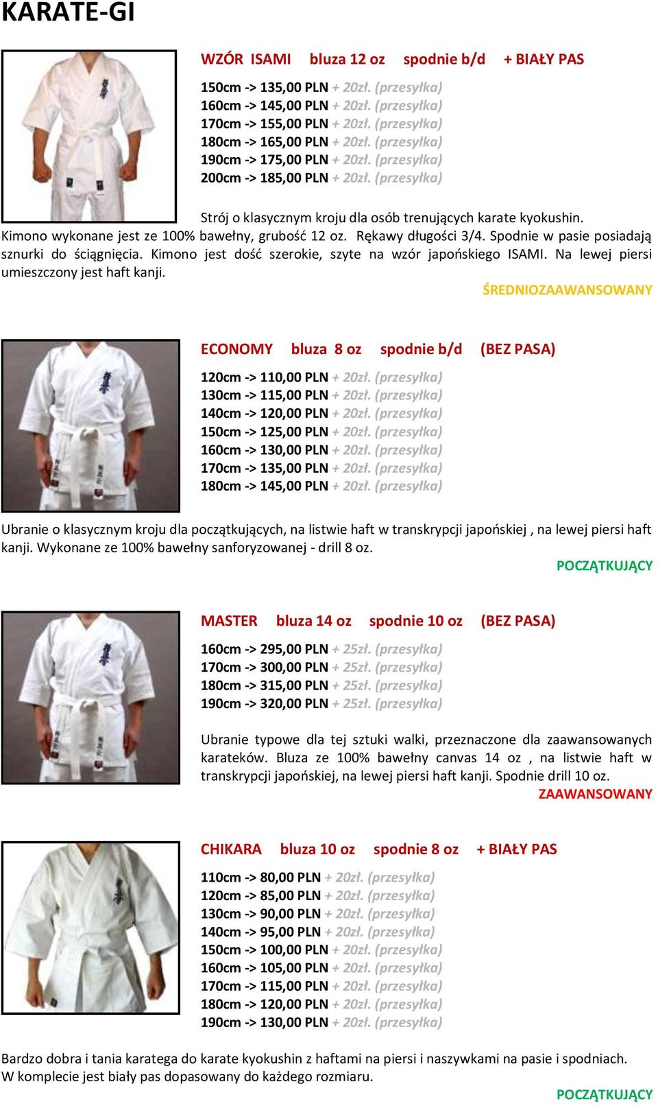 Kimono wykonane jest ze 100% bawełny, grubość 12 oz. Rękawy długości 3/4. Spodnie w pasie posiadają sznurki do ściągnięcia. Kimono jest dość szerokie, szyte na wzór japońskiego ISAMI.