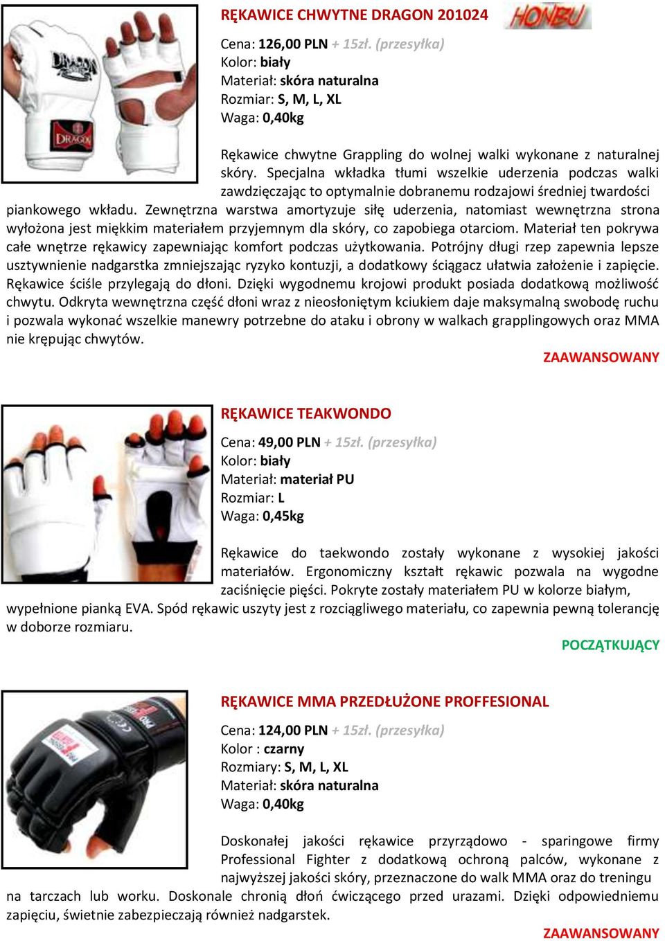 Zewnętrzna warstwa amortyzuje siłę uderzenia, natomiast wewnętrzna strona wyłożona jest miękkim materiałem przyjemnym dla skóry, co zapobiega otarciom.