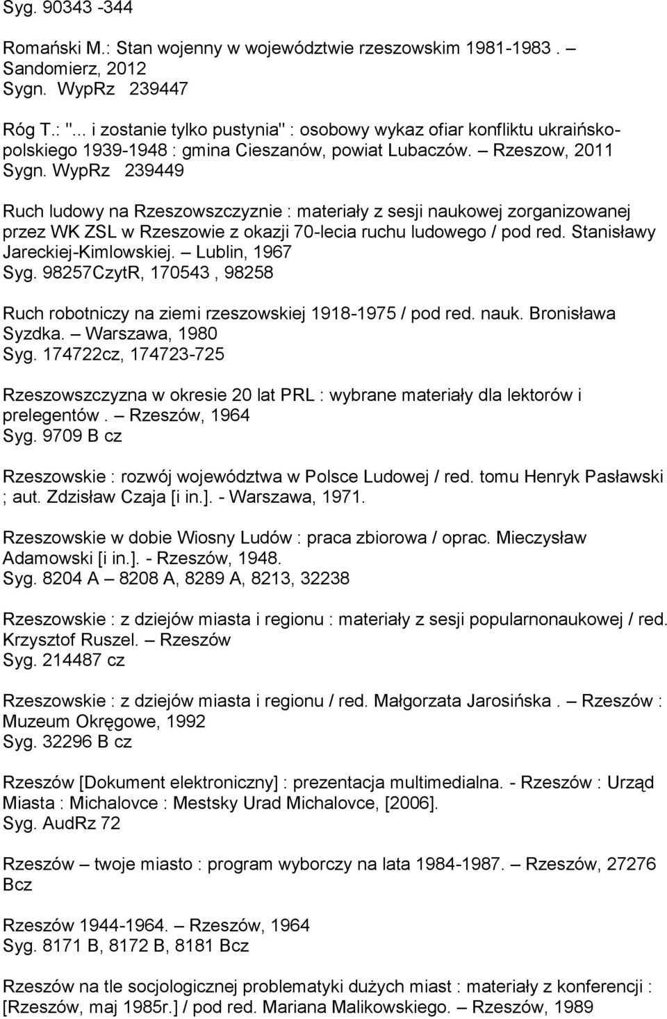WypRz 239449 Ruch ludowy na Rzeszowszczyznie : materiały z sesji naukowej zorganizowanej przez WK ZSL w Rzeszowie z okazji 70-lecia ruchu ludowego / pod red. Stanisławy Jareckiej-Kimlowskiej.
