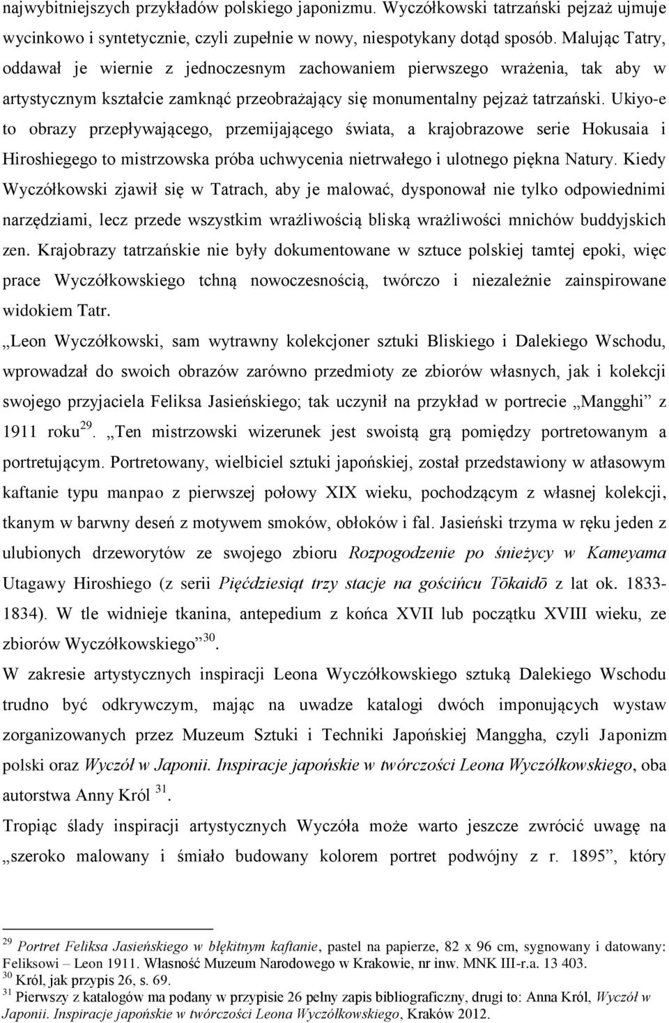 Ukiyo-e to obrazy przepływającego, przemijającego świata, a krajobrazowe serie Hokusaia i Hiroshiegego to mistrzowska próba uchwycenia nietrwałego i ulotnego piękna Natury.