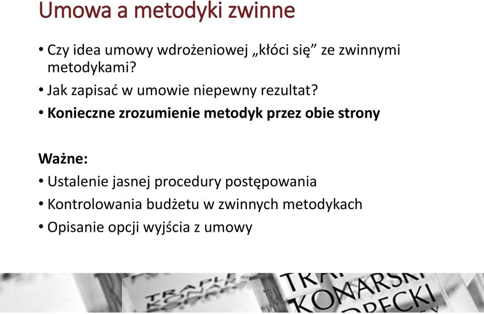 Konieczne zrozumienie metodyk przez obie strony Ważne: Ustalenie jasnej