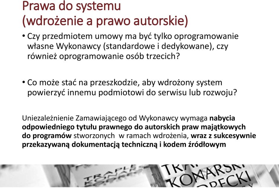 Co może stać na przeszkodzie, aby wdrożony system powierzyć innemu podmiotowi do serwisu lub rozwoju?