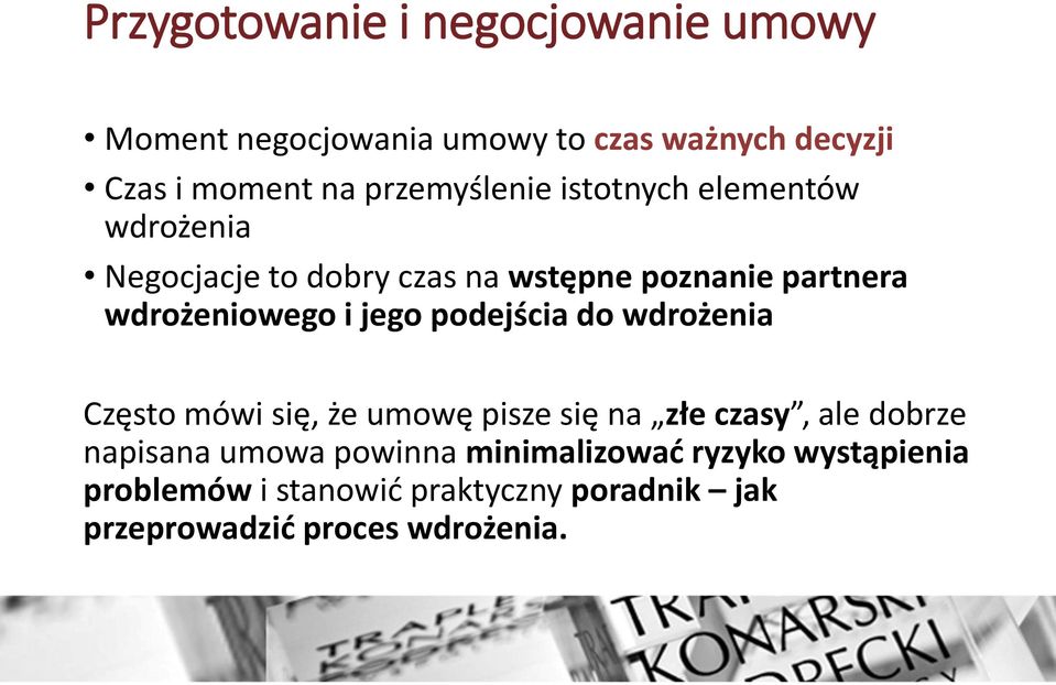 wdrożeniowego i jego podejścia do wdrożenia Często mówi się, że umowę pisze się na złe czasy, ale dobrze