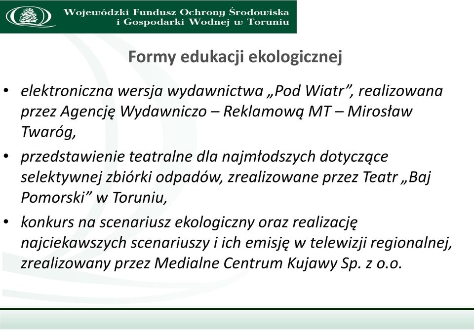 odpadów, zrealizowane przez Teatr Baj Pomorski w Toruniu, konkurs na scenariusz ekologiczny oraz realizację