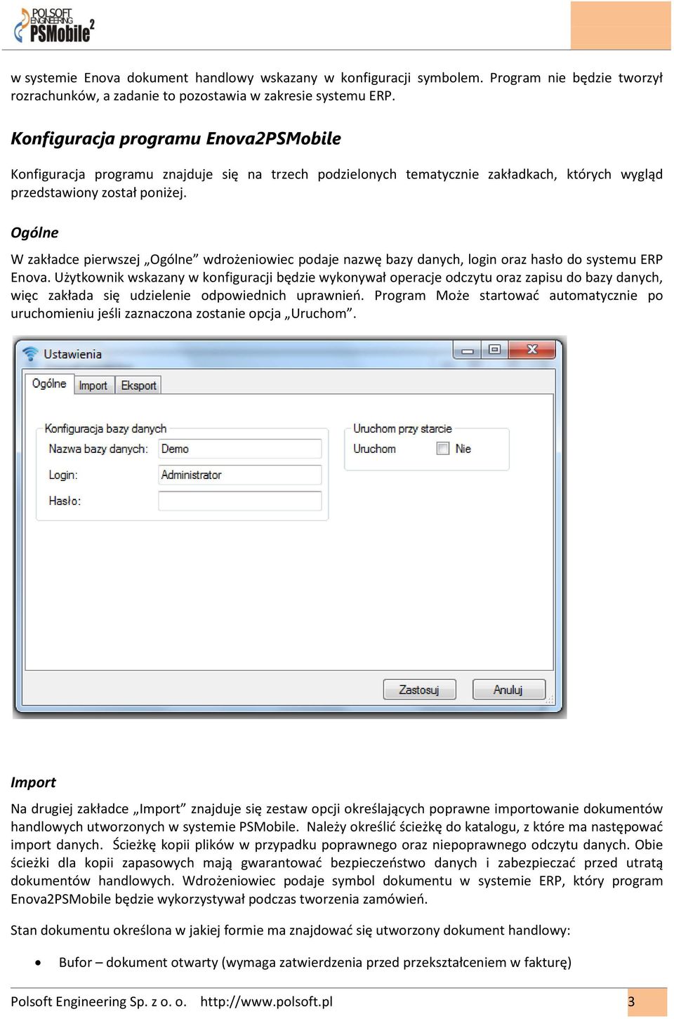 Ogólne W zakładce pierwszej Ogólne wdrożeniowiec podaje nazwę bazy danych, login oraz hasło do systemu ERP Enova.