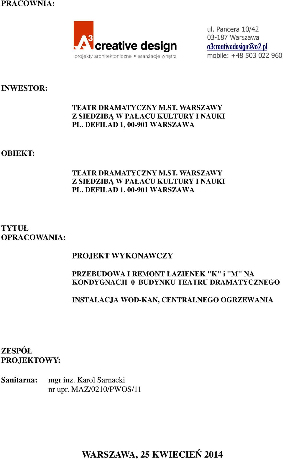 DEFILAD 1, 00-901 WARSZAWA OBIEKT: TEATR DRAMATYCZNY M.ST. WARSZAWY Z SIEDZIBĄ W PAŁACU KULTURY I NAUKI PL.